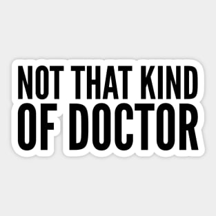 Not That Kind Of Doctor Sticker